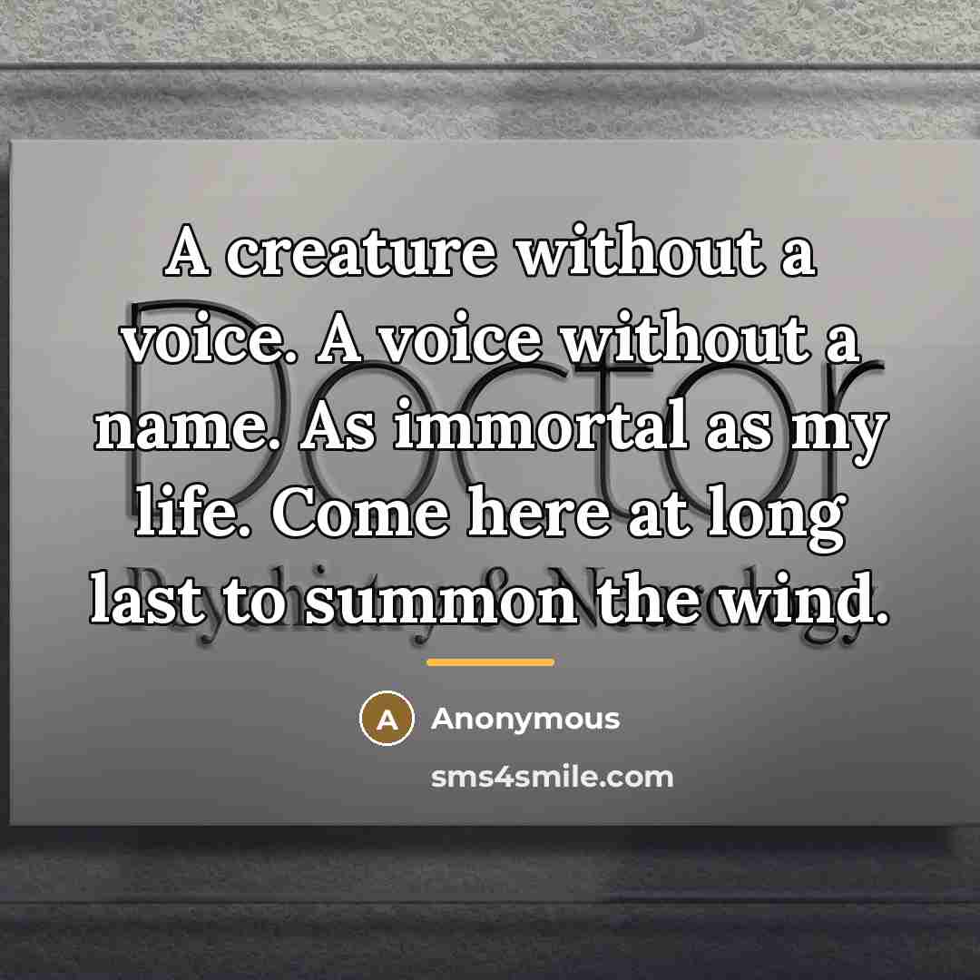 “A creature without a voice. A voice without a name.…” quote by Anonymous