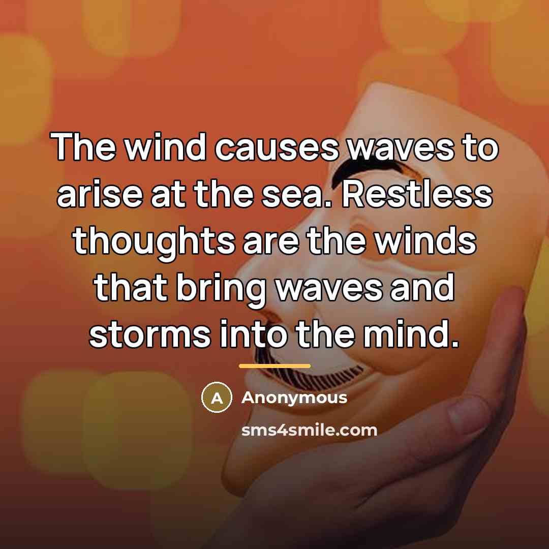 “The wind causes waves to arise at the sea. Restless…” quote by Anonymous
