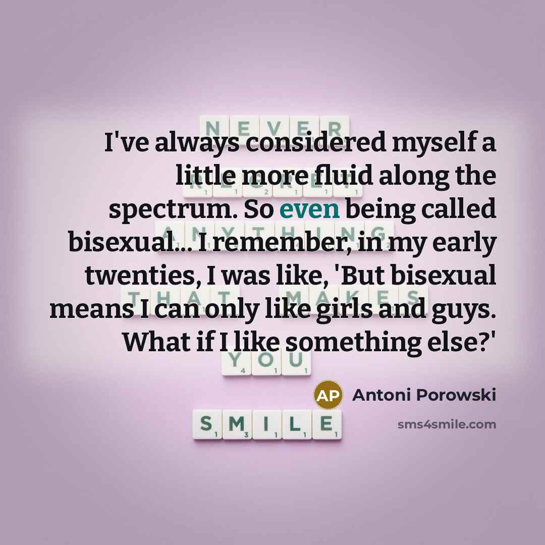 “I've always considered myself a little more fluid along the…” quote by Antoni Porowski