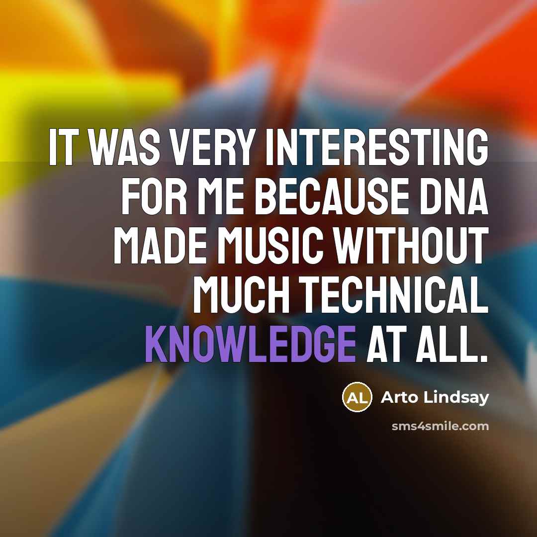 “It was very interesting for me because DNA made music…” quote by Arto Lindsay