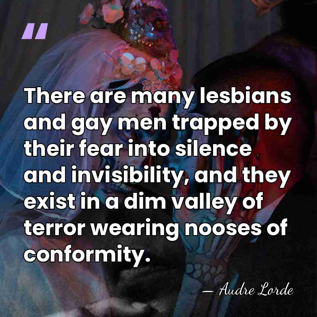 There are many lesbians and gay men trapped by their fear into&hellip; - Audre Lorde