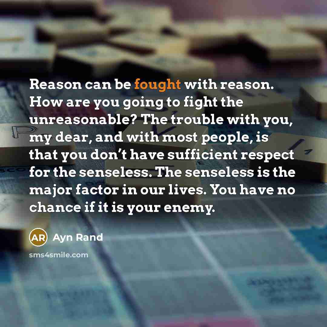 “Reason can be fought with reason. How are you going…” quote by Ayn Rand
