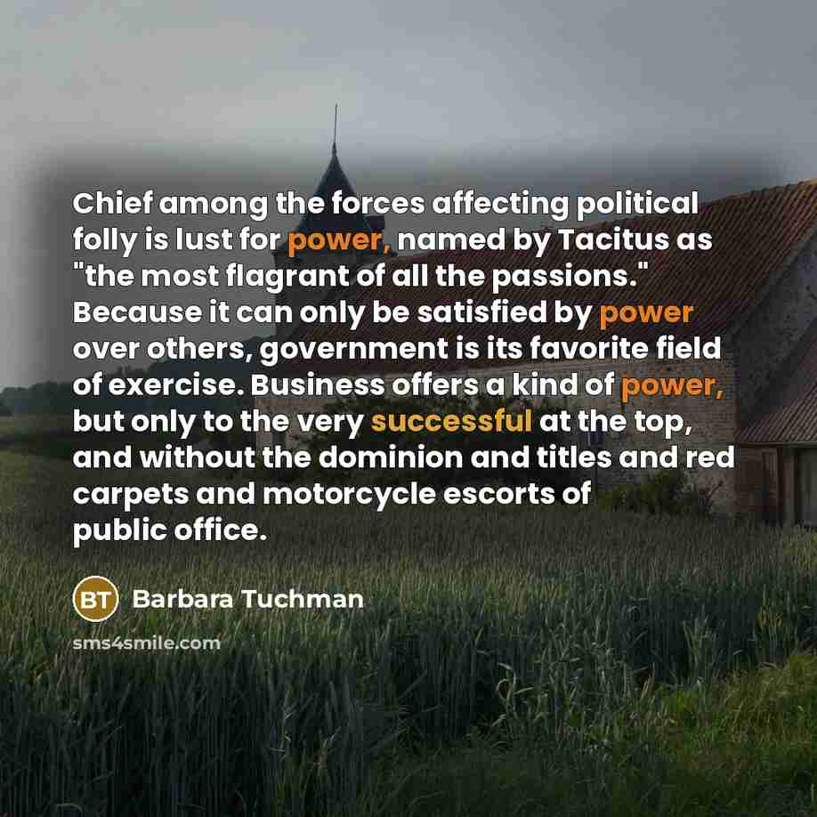 “Chief among the forces affecting political folly is lust for…” quote by Barbara Tuchman