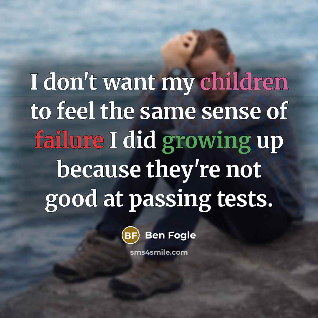 “I don't want my children to feel the same sense…” quote by Ben Fogle