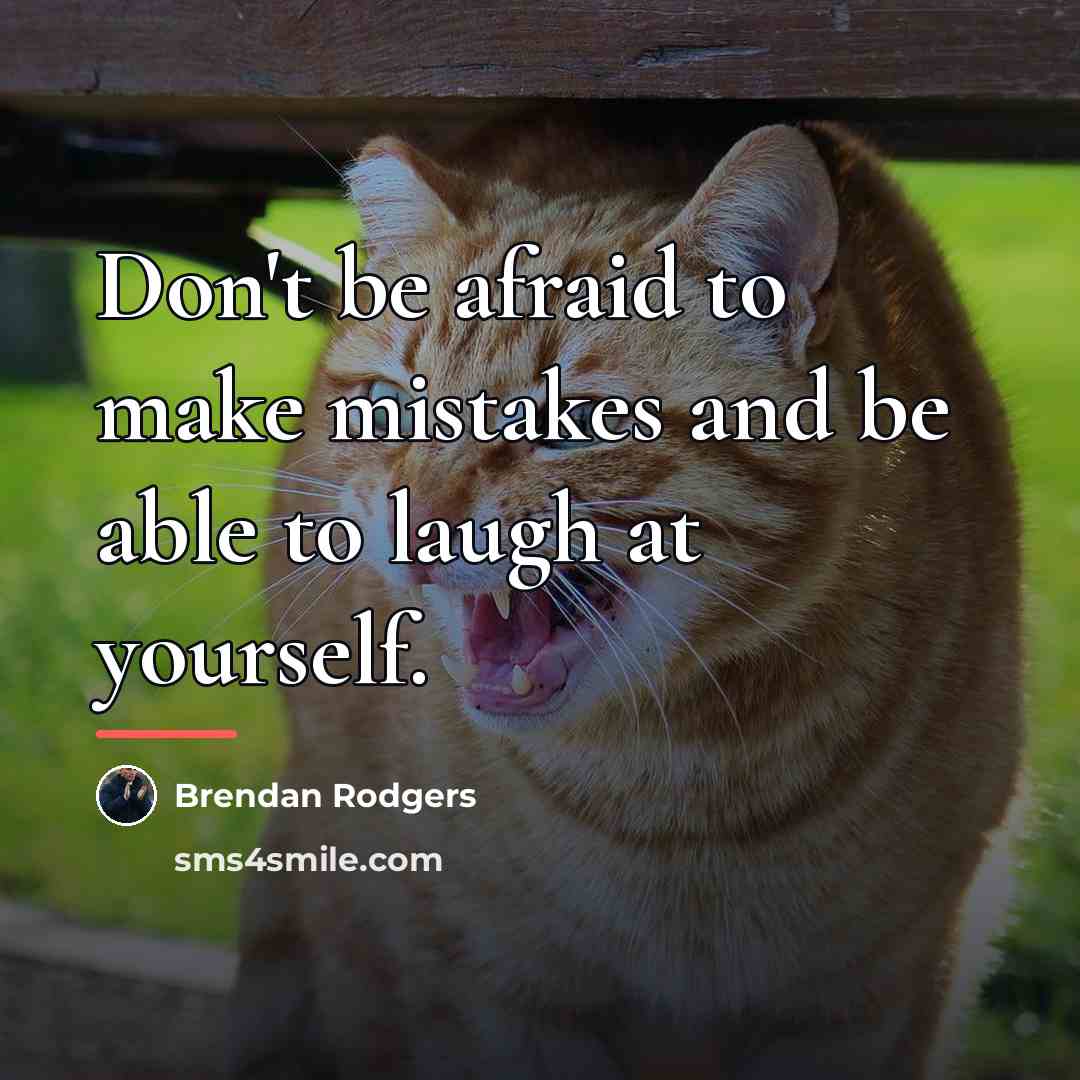 “Don't be afraid to make mistakes and be able to…” quote by Brendan Rodgers