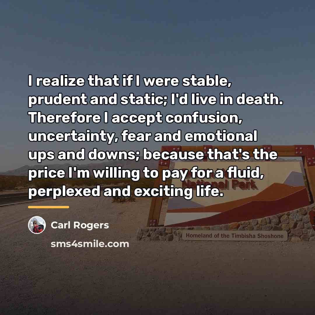“I realize that if I were stable, prudent and static;…” quote by Carl Rogers