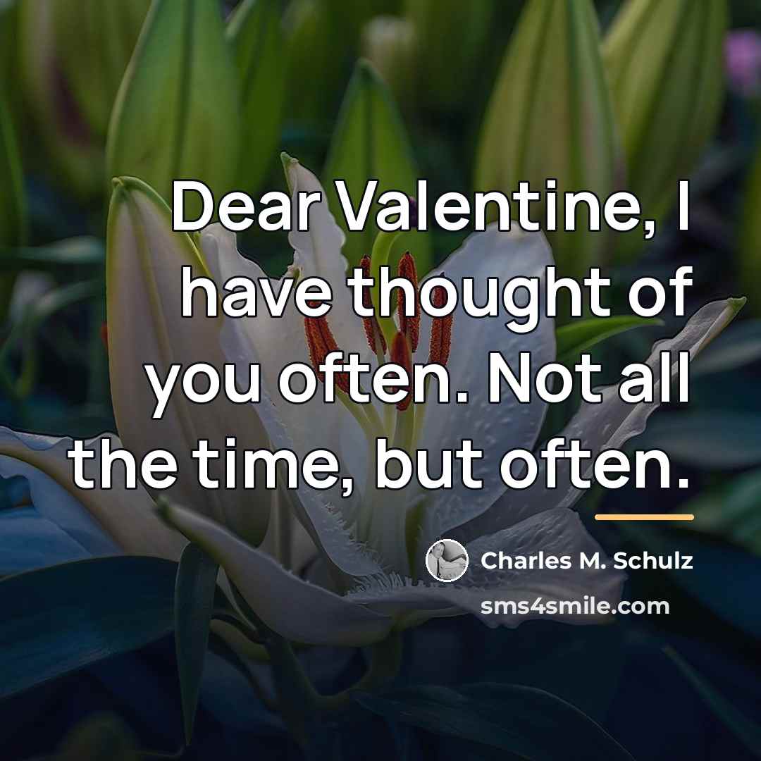 “Dear Valentine, I have thought of you often. Not all…” quote by Charles M. Schulz