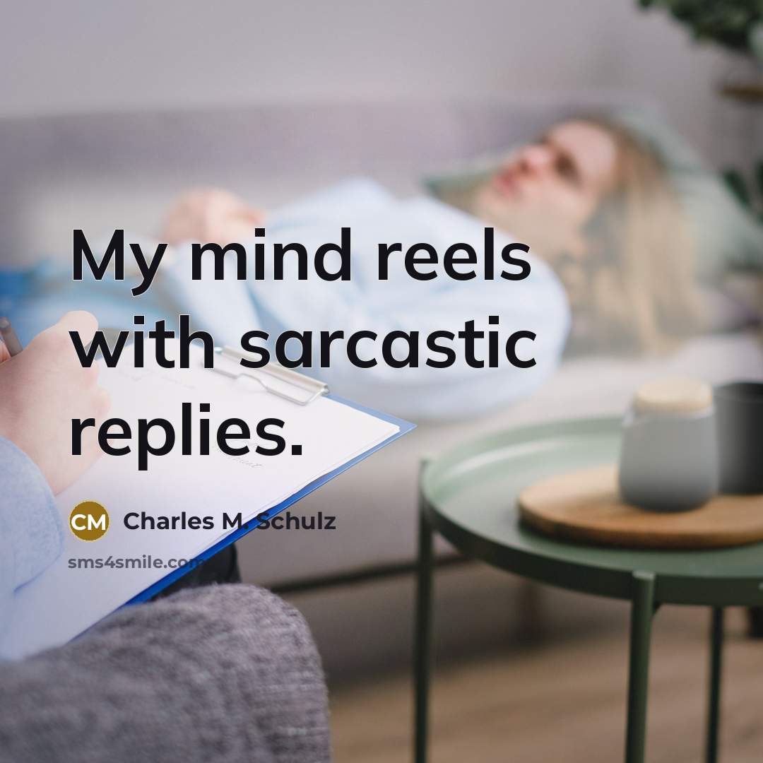 “My mind reels with sarcastic replies.…” quote by Charles M. Schulz