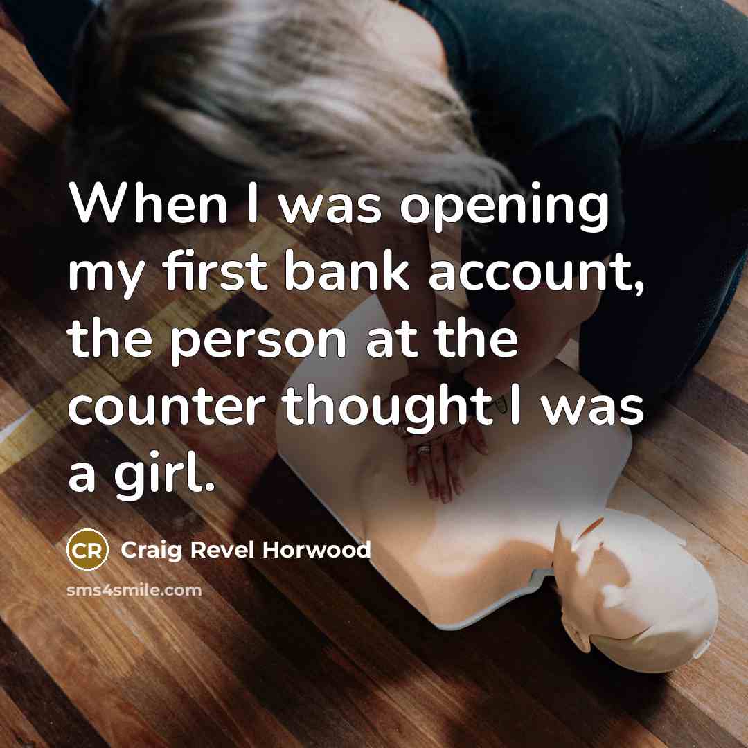 “When I was opening my first bank account, the person…” quote by Craig Revel Horwood