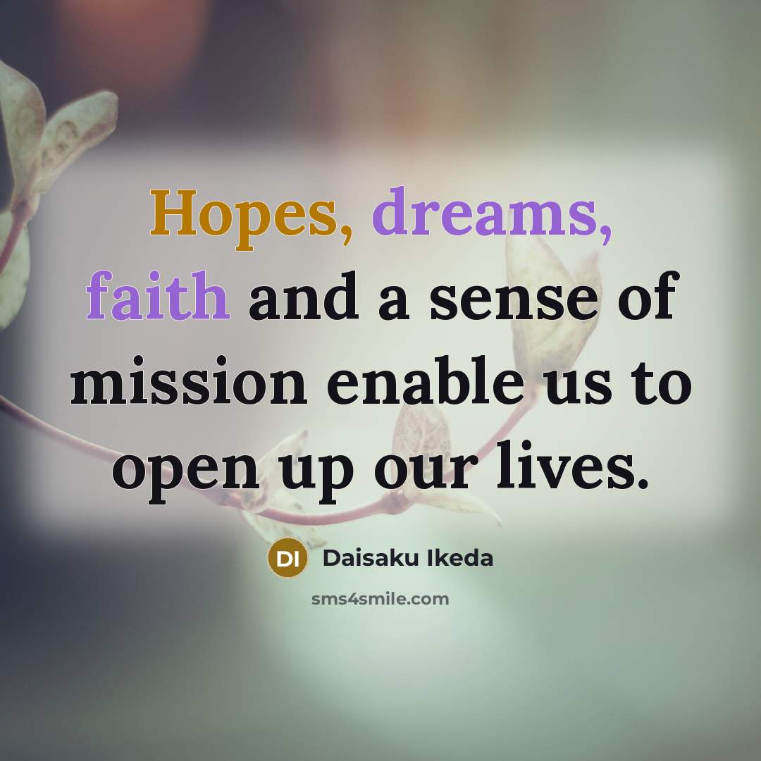 “Hopes, dreams, faith and a sense of mission enable us…” quote by Daisaku Ikeda