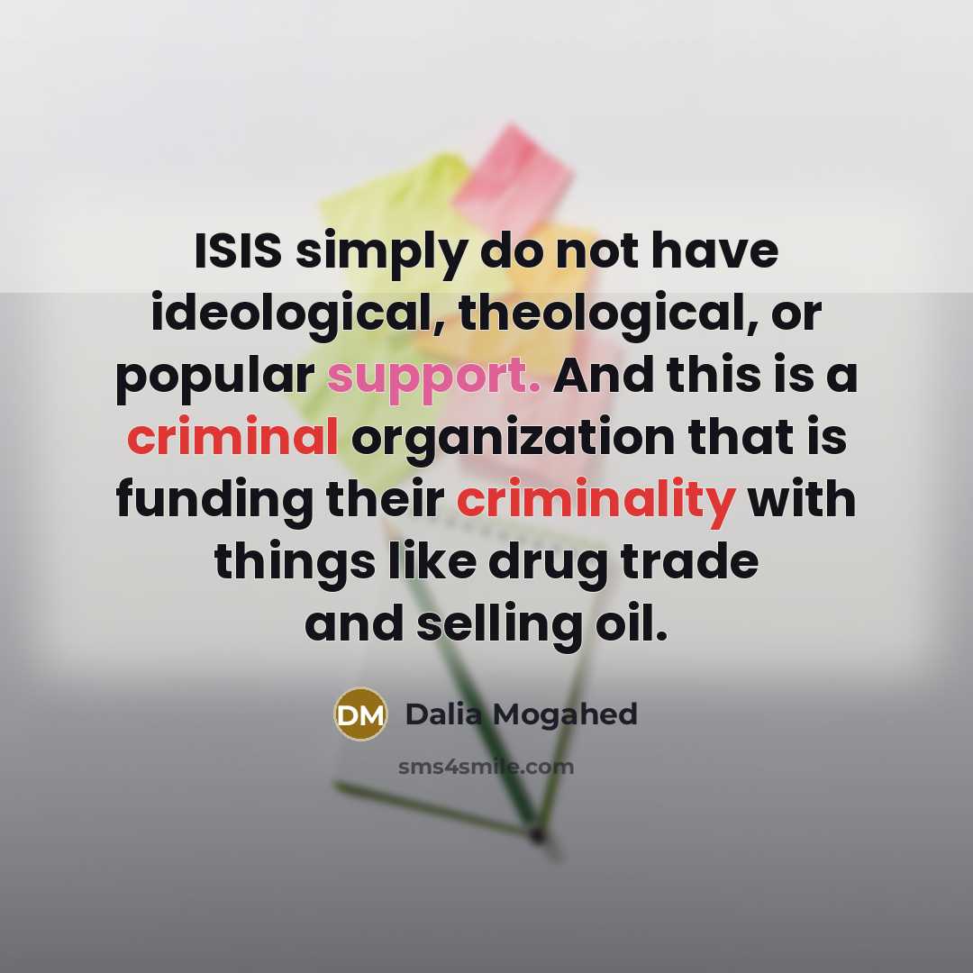 “ISIS simply do not have ideological, theological, or popular support.…” quote by Dalia Mogahed