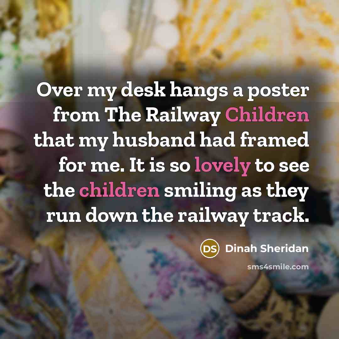 “Over my desk hangs a poster from The Railway Children…” quote by Dinah Sheridan