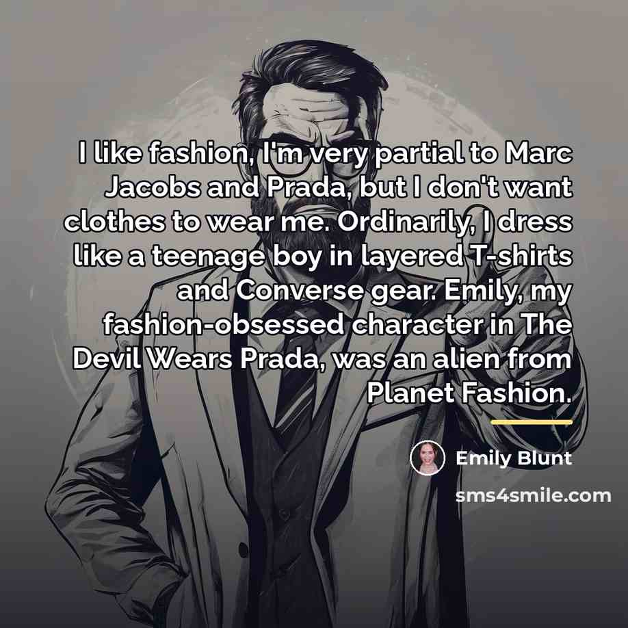 “I like fashion, I'm very partial to Marc Jacobs and…” quote by Emily Blunt