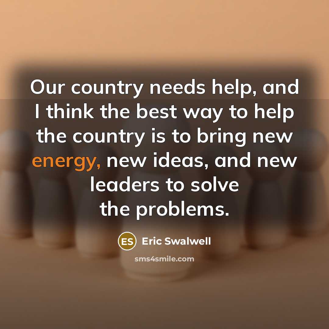 “Our country needs help, and I think the best way…” quote by Eric Swalwell