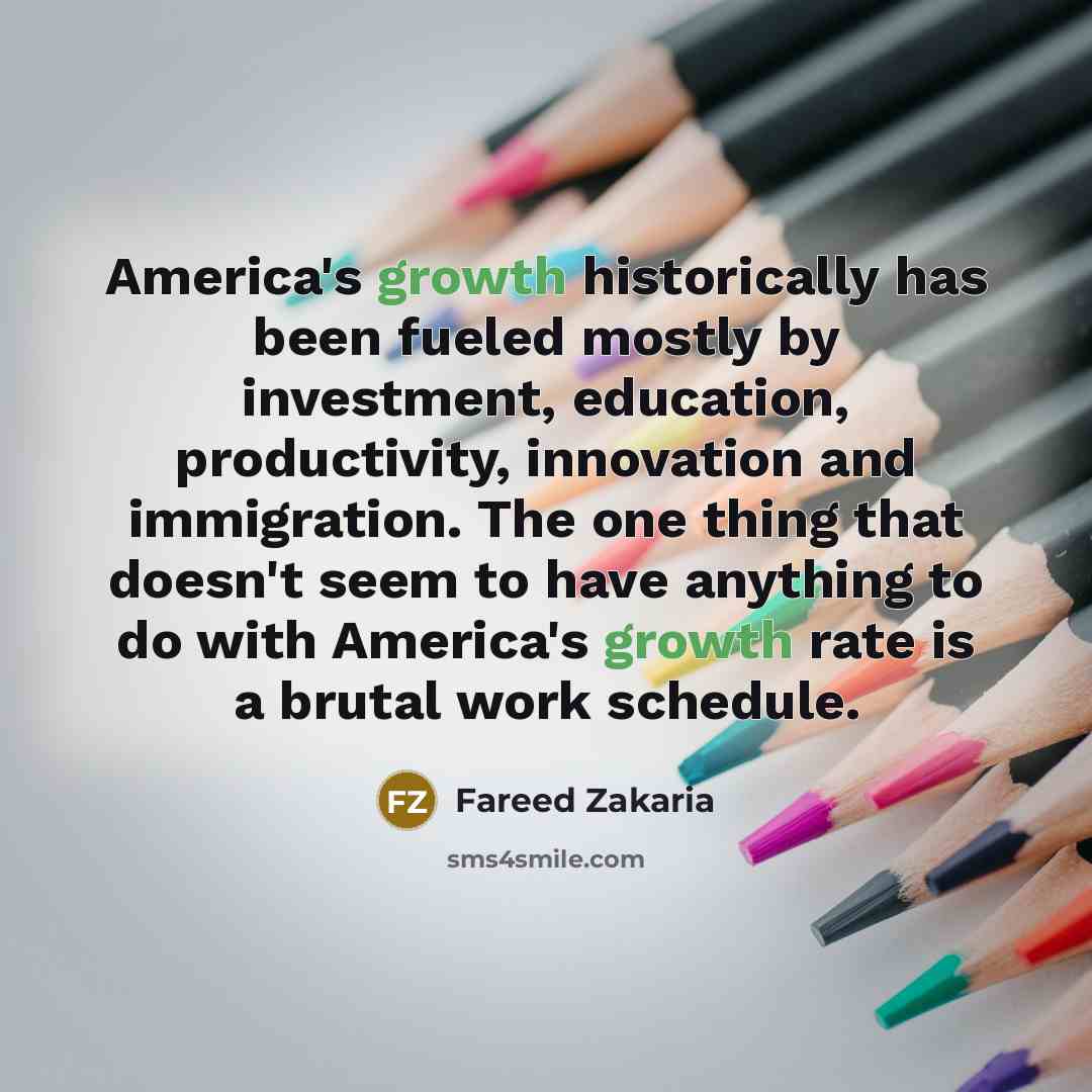 “America's growth historically has been fueled mostly by investment, education,…” quote by Fareed Zakaria