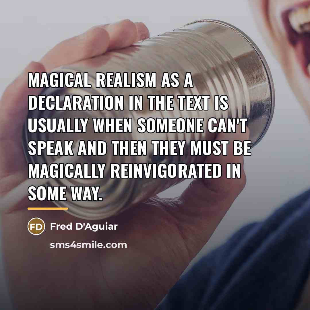 “Magical realism as a declaration in the text is usually…” quote by Fred D'Aguiar