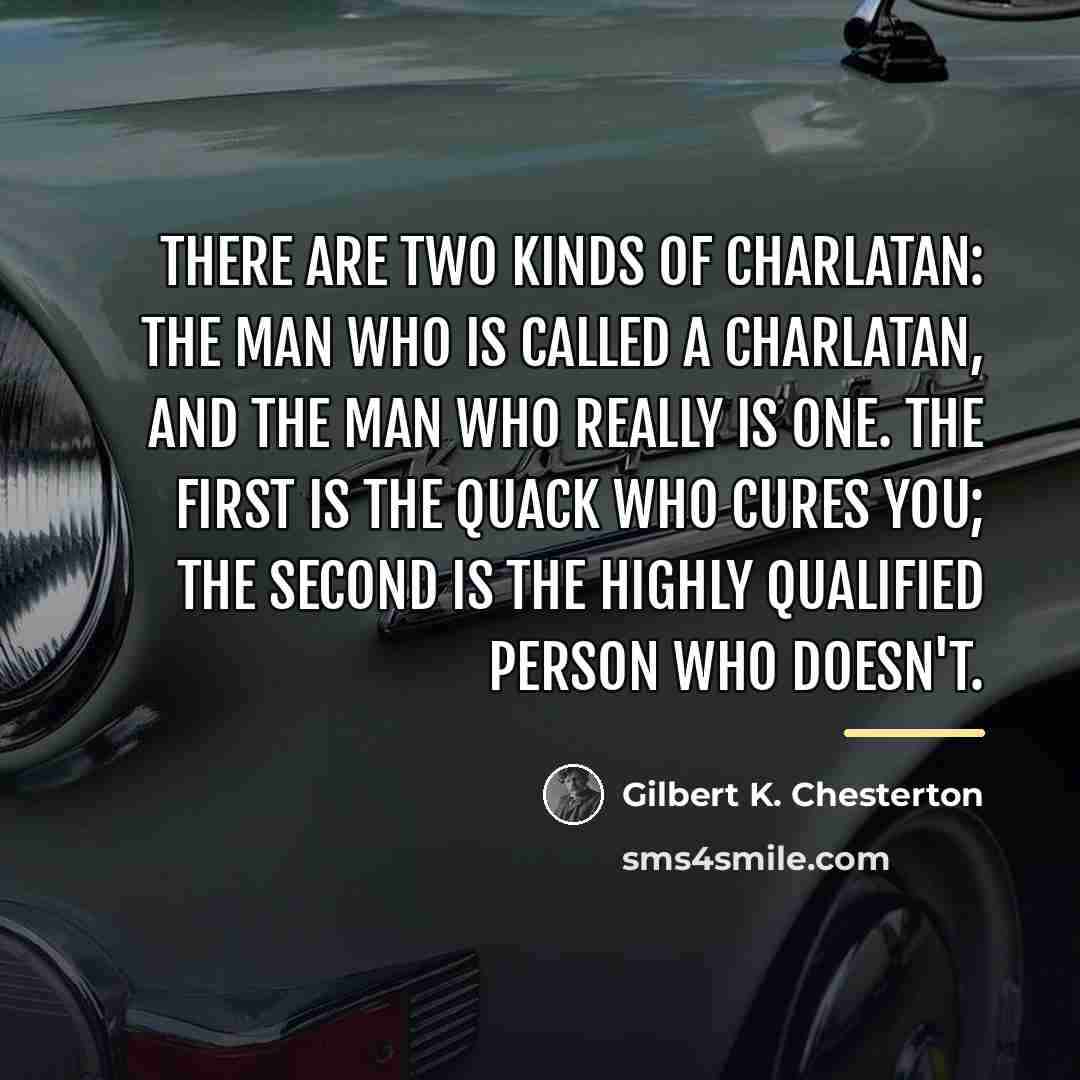 “There are two kinds of charlatan: the man who is…” quote by Gilbert K. Chesterton