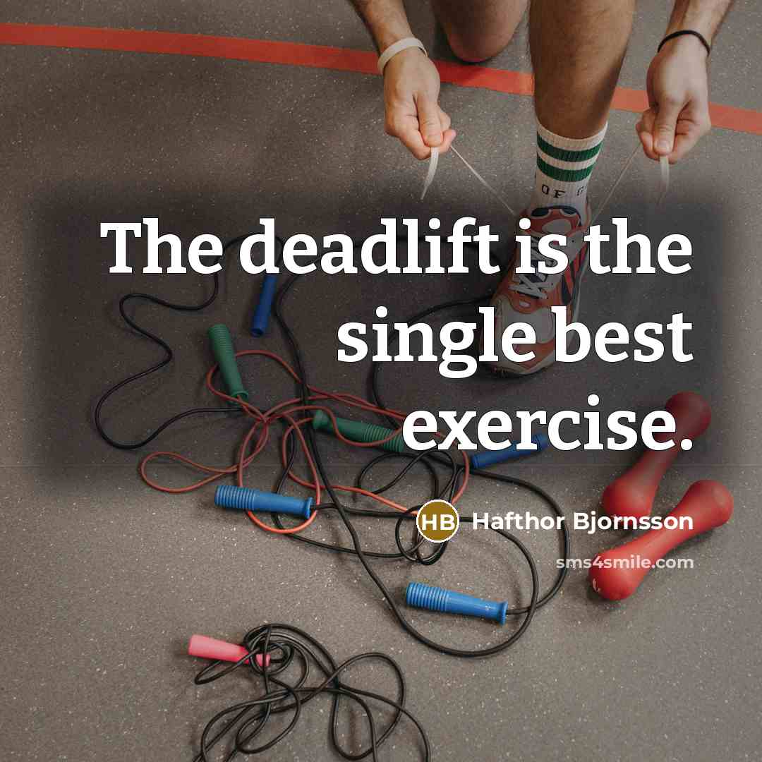 “The deadlift is the single best exercise.…” quote by Hafthor Bjornsson