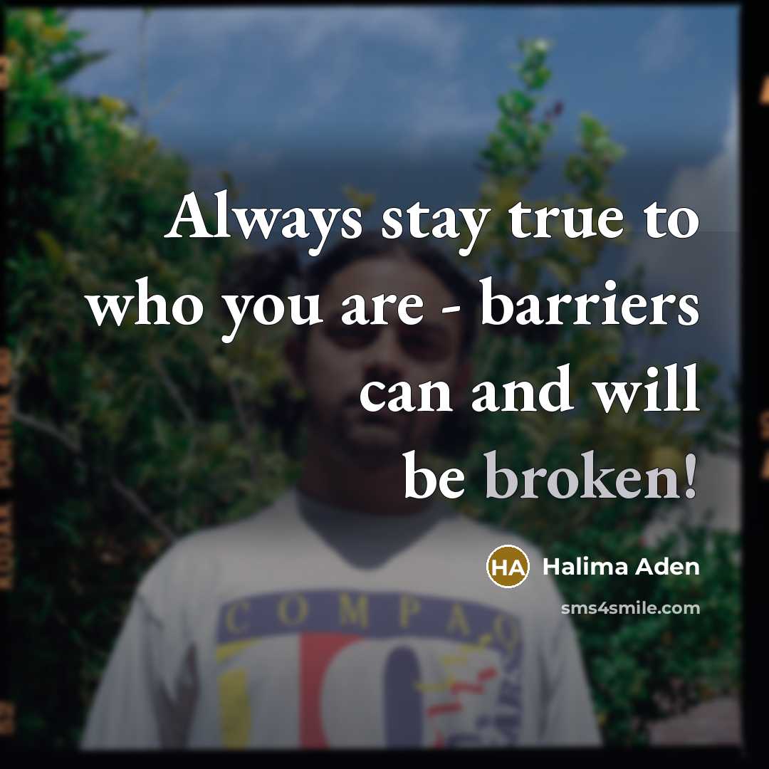 “Always stay true to who you are - barriers can…” quote by Halima Aden