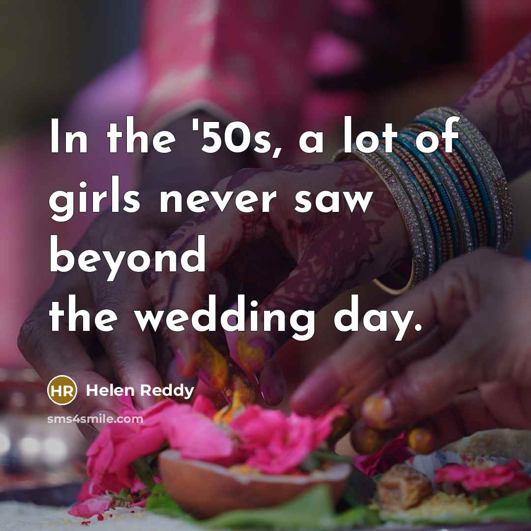 “In the '50s, a lot of girls never saw beyond…” quote by Helen Reddy
