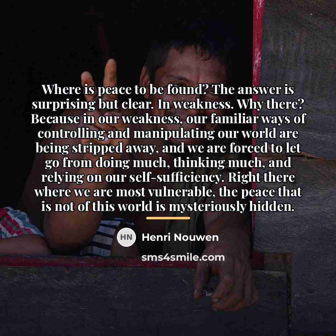 “Where is peace to be found? The answer is surprising…” quote by Henri Nouwen