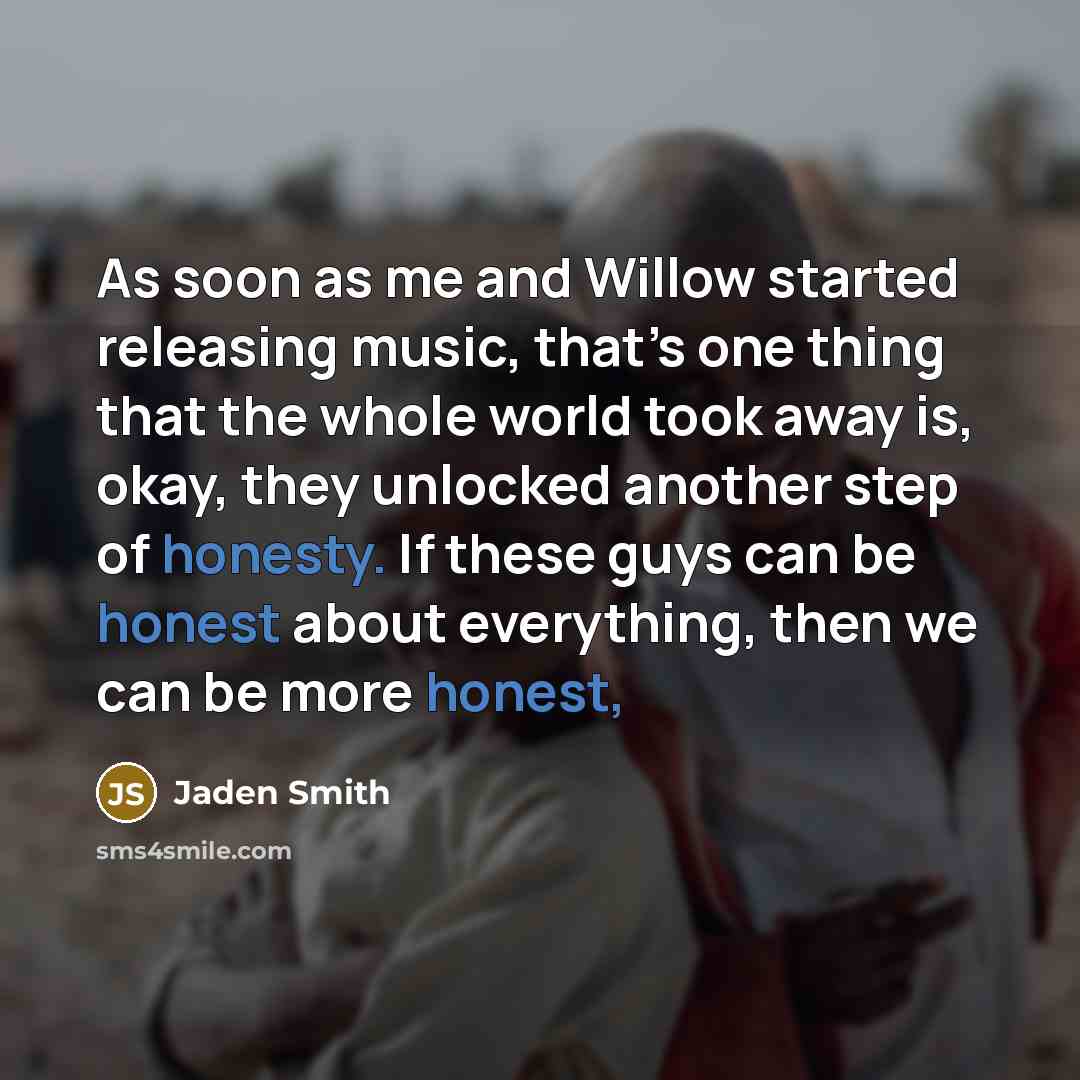 “As soon as me and Willow started releasing music, that’s…” quote by Jaden Smith