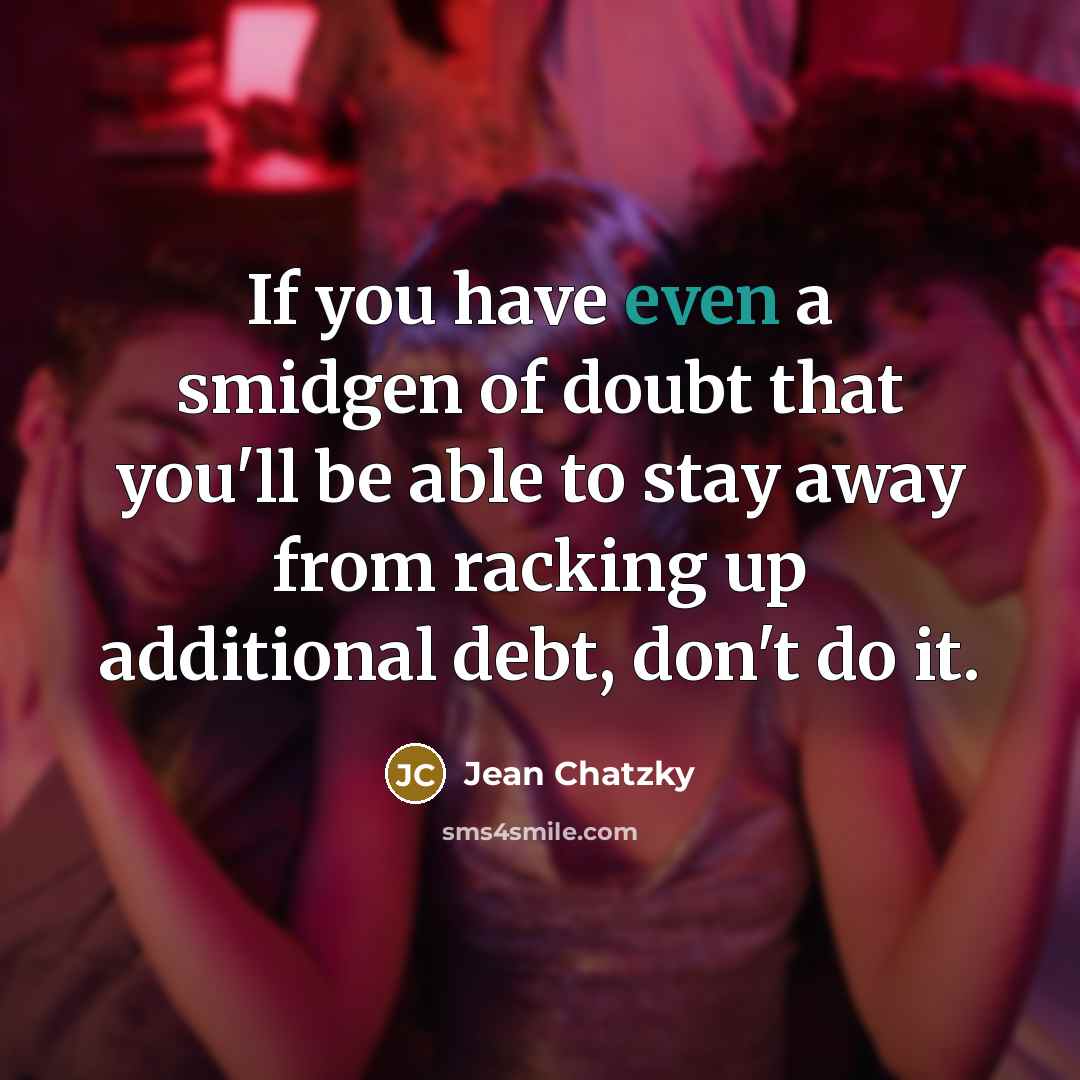 “If you have even a smidgen of doubt that you'll…” quote by Jean Chatzky