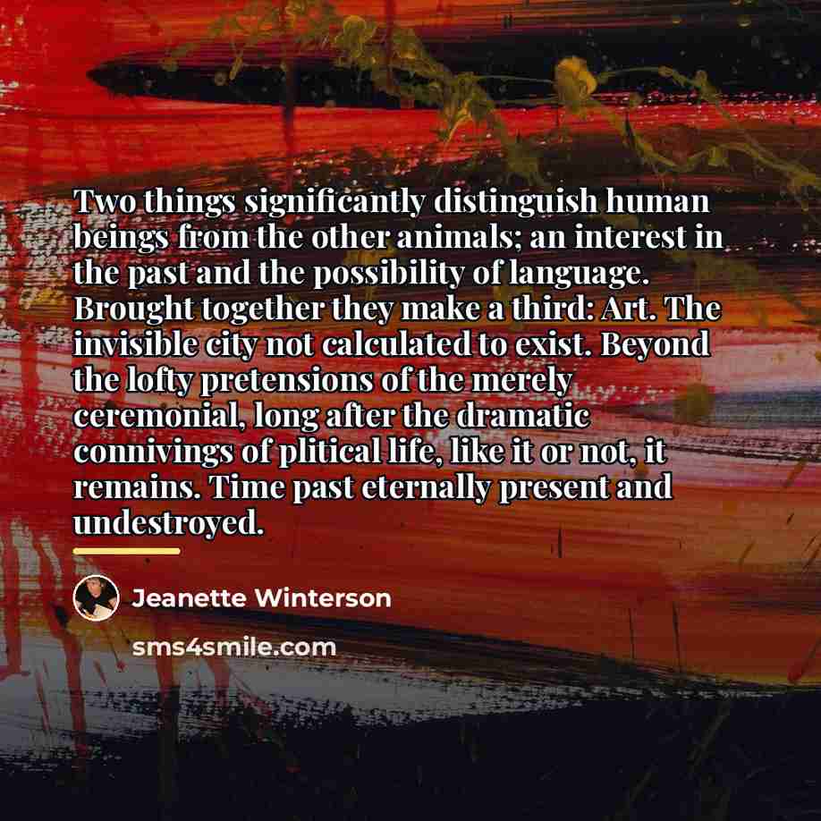 “Two things significantly distinguish human beings from the other animals;…” quote by Jeanette Winterson