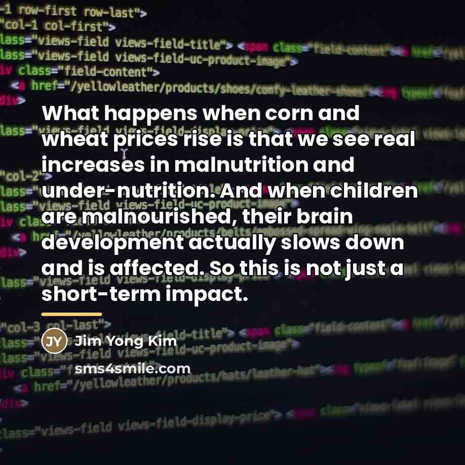 “What happens when corn and wheat prices rise is that…” quote by Jim Yong Kim