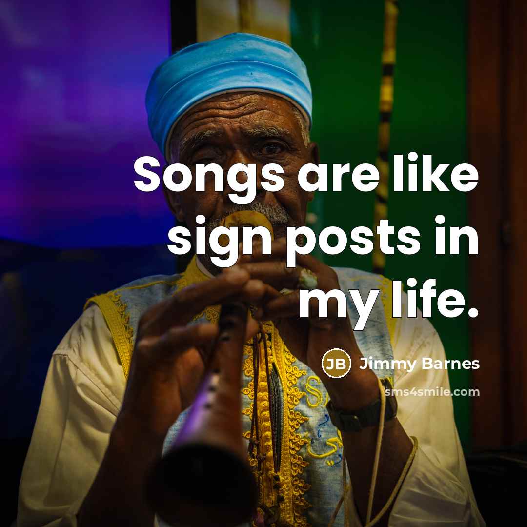 “Songs are like sign posts in my life.…” quote by Jimmy Barnes
