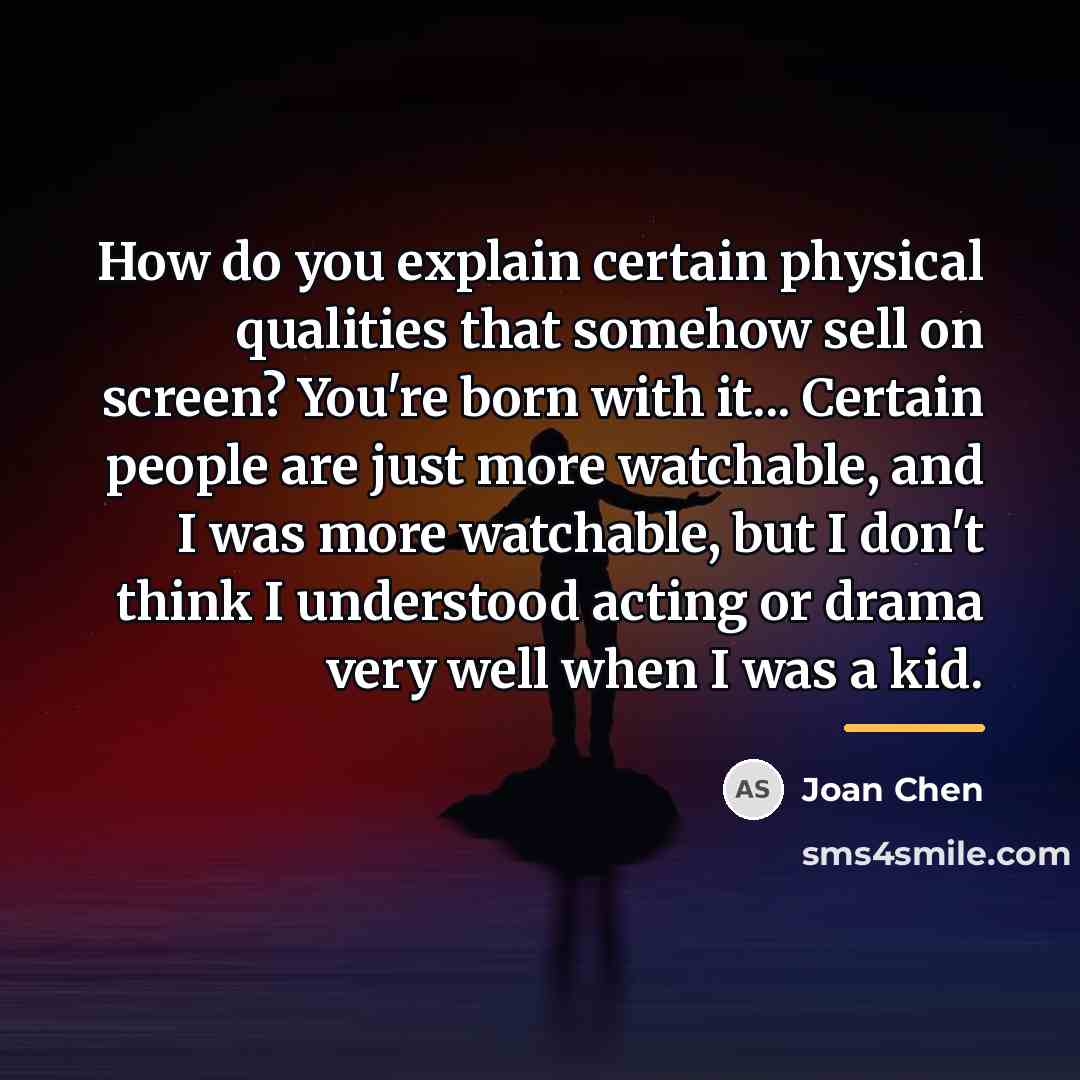 “How do you explain certain physical qualities that somehow sell…” quote by Joan Chen
