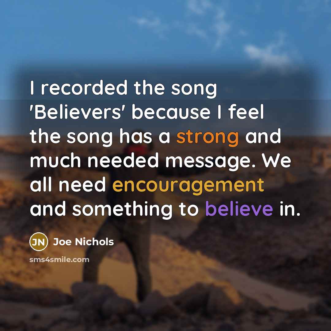 “I recorded the song 'Believers' because I feel the song…” quote by Joe Nichols