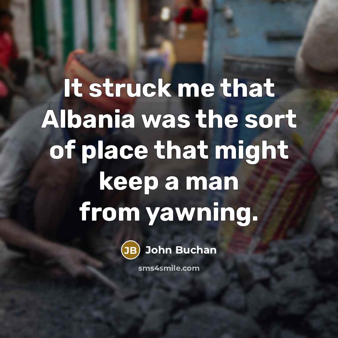 “It struck me that Albania was the sort of place…” quote by John Buchan
