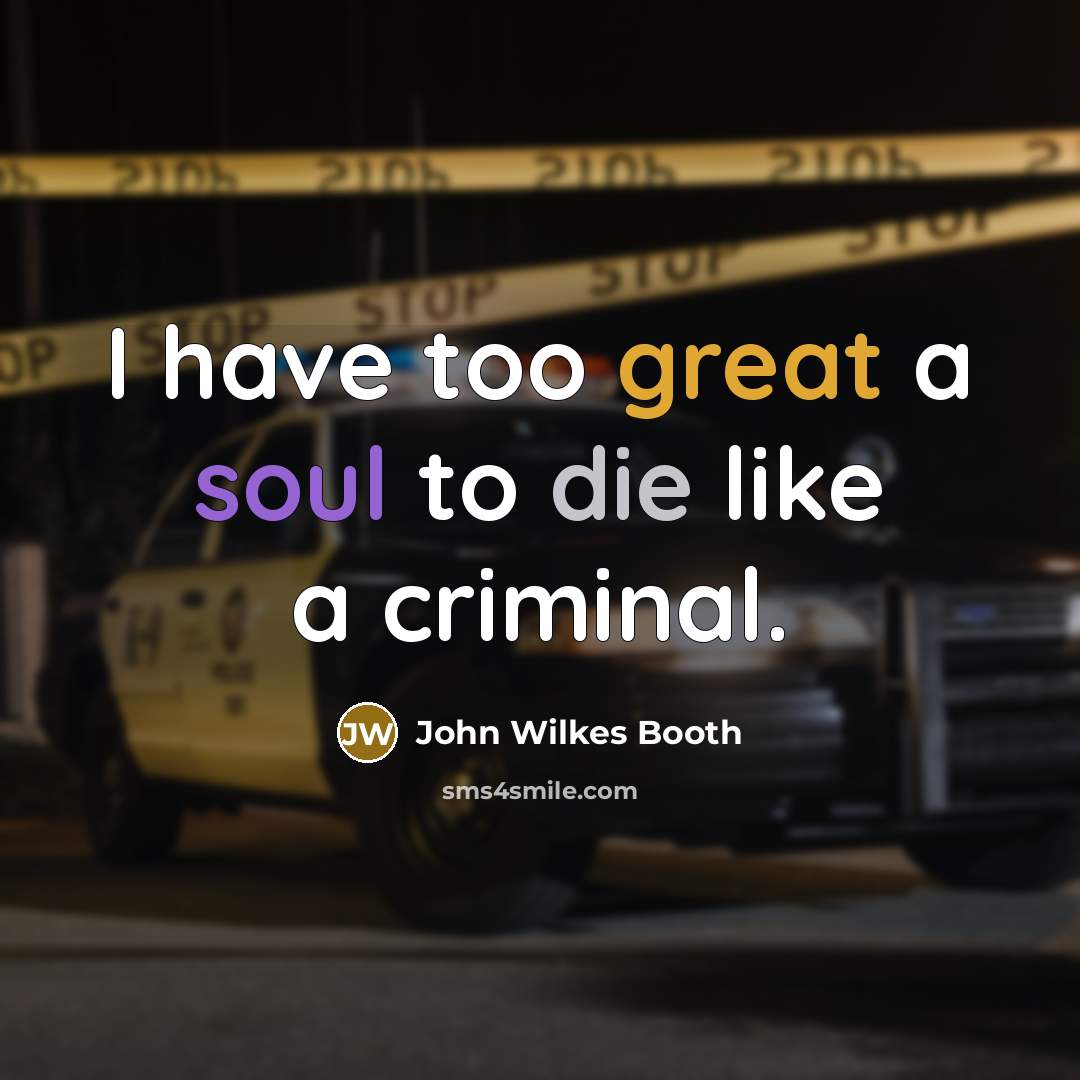 “I have too great a soul to die like a…” quote by John Wilkes Booth