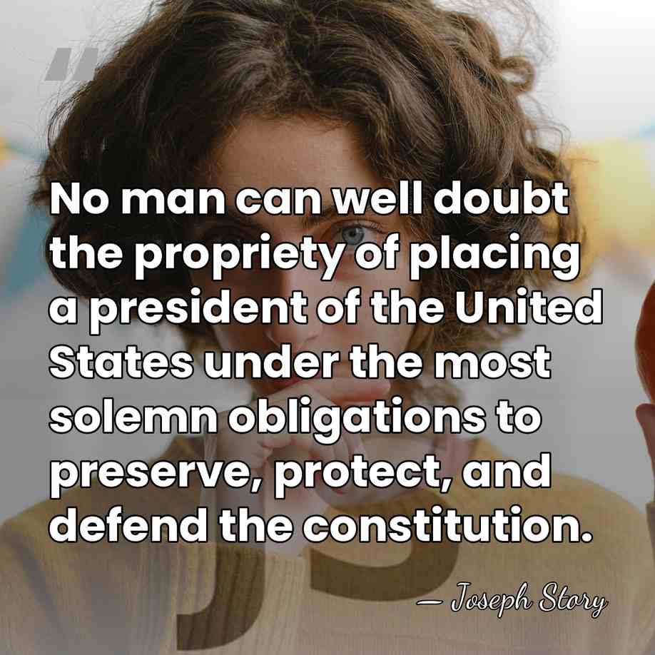 No man can well doubt the propriety of placing a president of&hellip; - Joseph Story