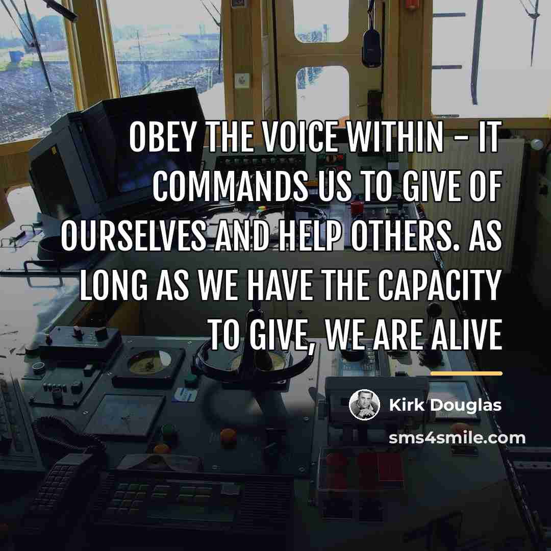 “Obey the voice within - it commands us to give…” quote by Kirk Douglas