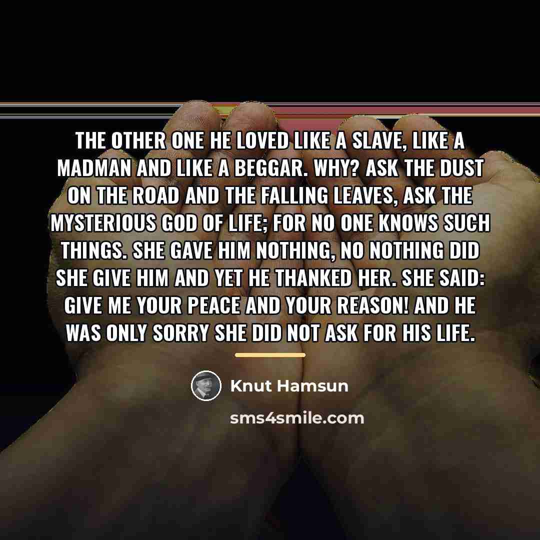 “The other one he loved like a slave, like a…” quote by Knut Hamsun