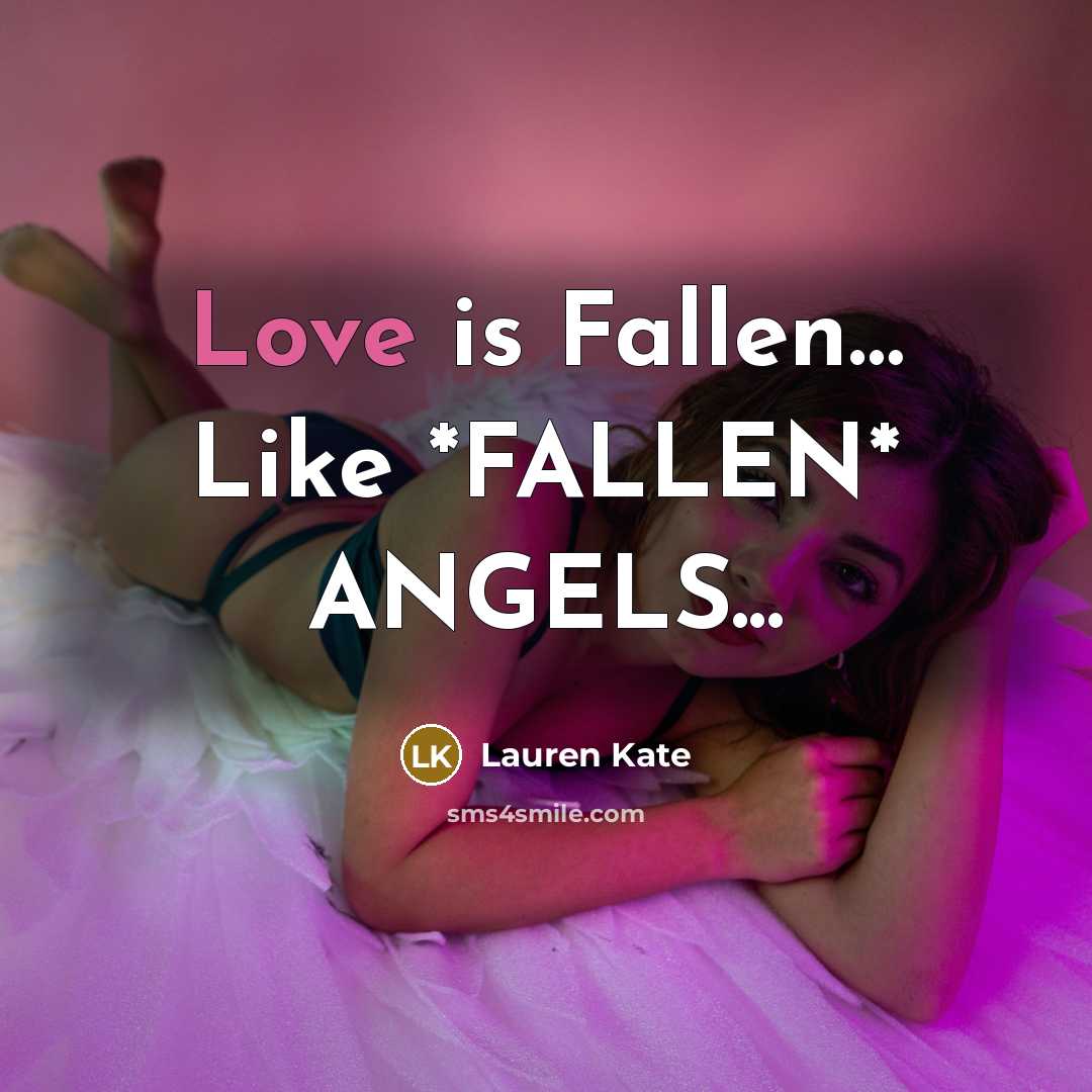 “Love is Fallen.... Like *FALLEN* ANGELS...…” quote by Lauren Kate