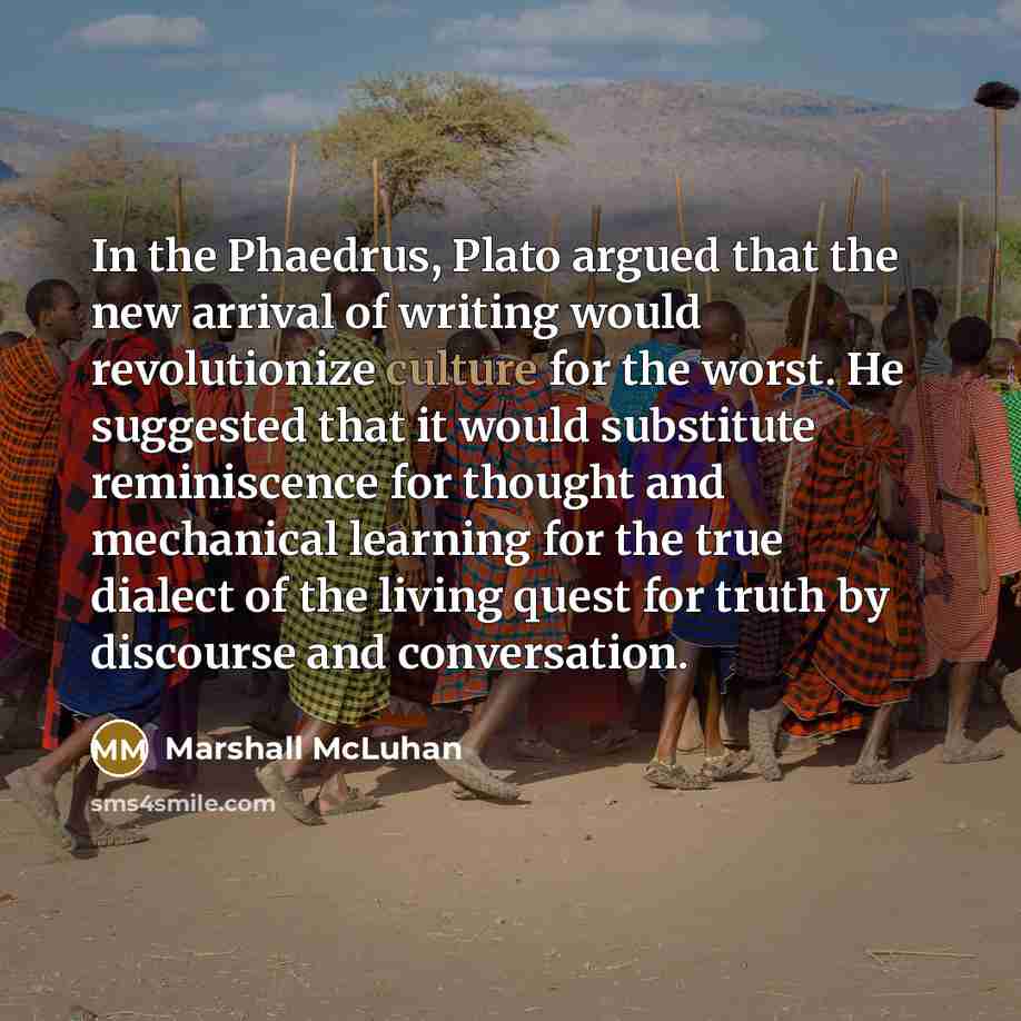 “In the Phaedrus, Plato argued that the new arrival of…” quote by Marshall McLuhan