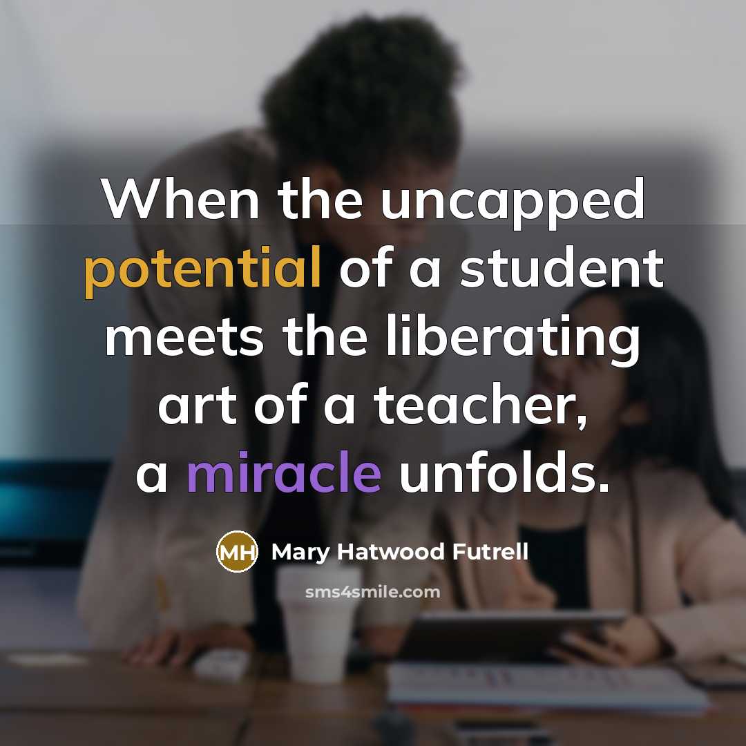 “When the uncapped potential of a student meets the liberating…” quote by Mary Hatwood Futrell