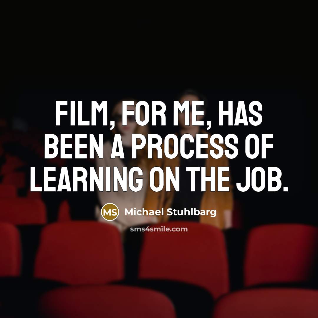 “Film, for me, has been a process of learning on…” quote by Michael Stuhlbarg