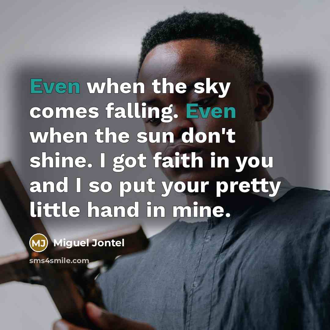 “Even when the sky comes falling. Even when the sun…” quote by Miguel Jontel