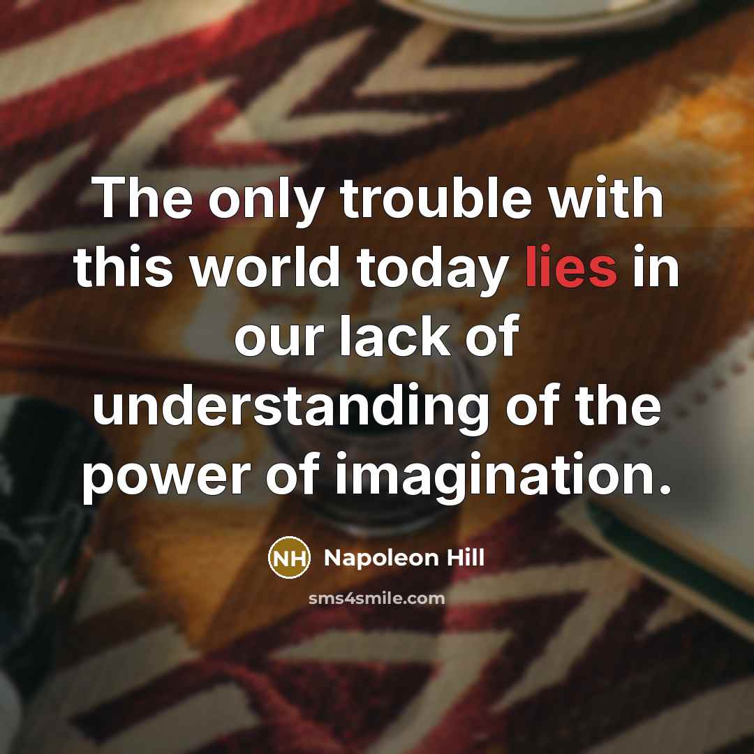 “The only trouble with this world today lies in our…” quote by Napoleon Hill