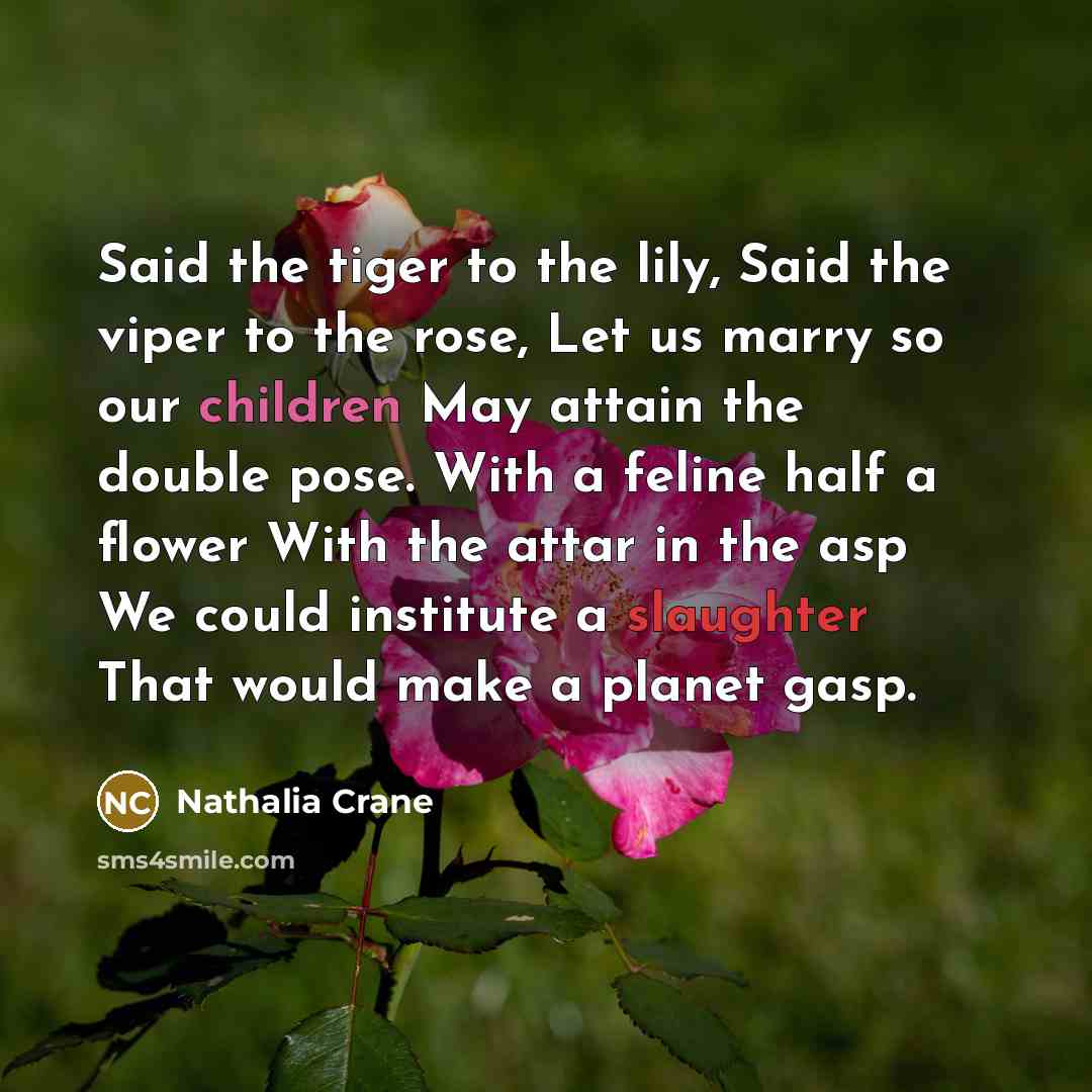 “Said the tiger to the lily, Said the viper to…” quote by Nathalia Crane
