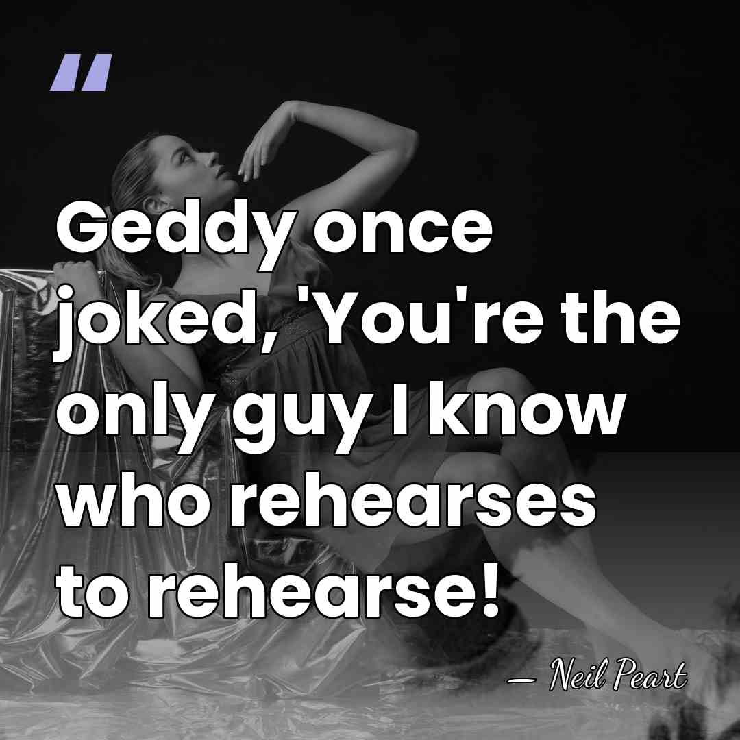 Geddy once joked, 'You're the only guy I know who rehearses to&hellip; - Neil Peart