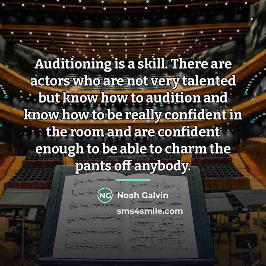 “Auditioning is a skill. There are actors who are not…” quote by Noah Galvin