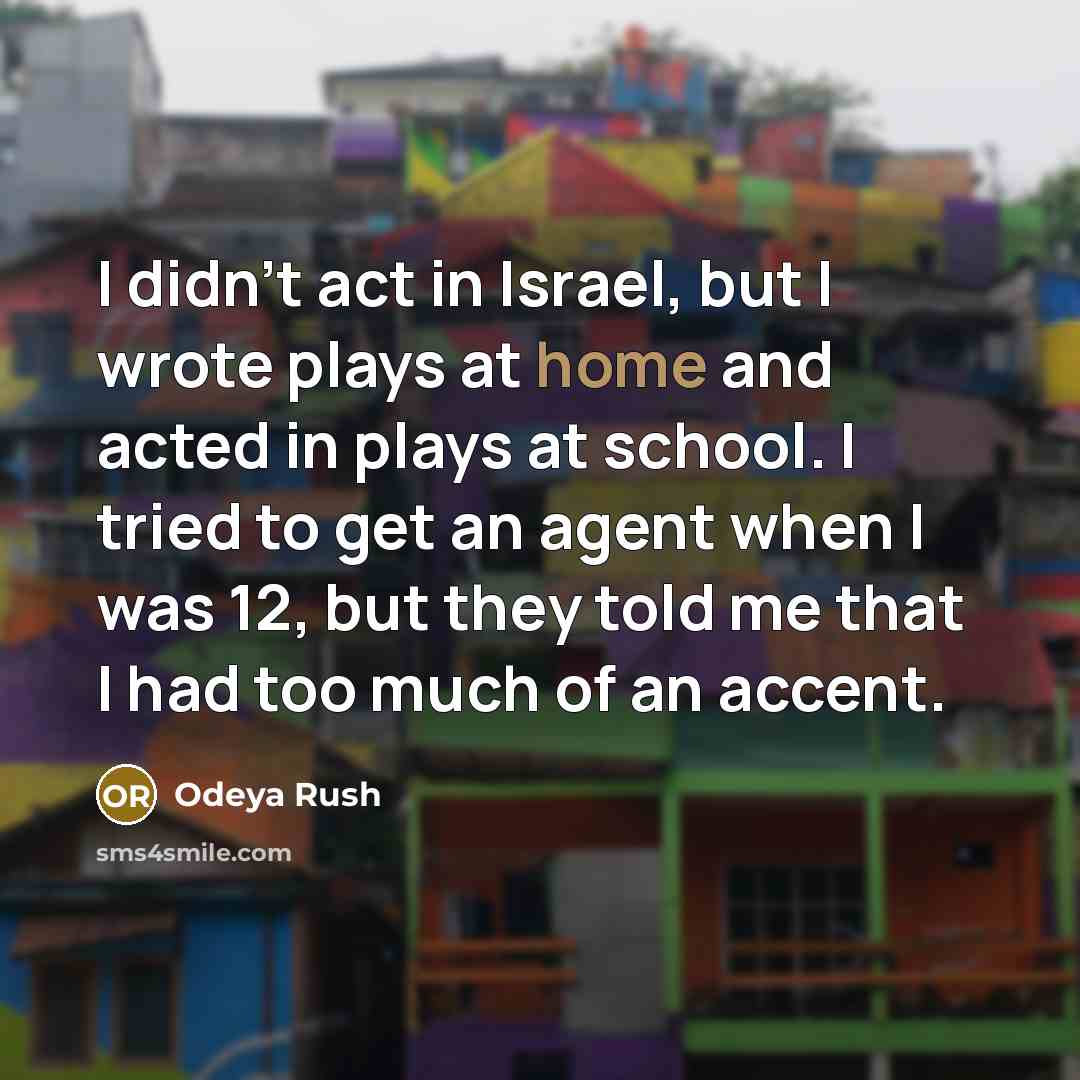 “I didn't act in Israel, but I wrote plays at…” quote by Odeya Rush