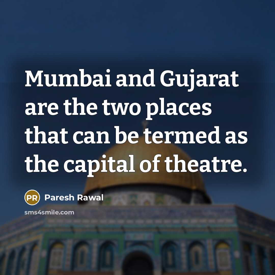 “Mumbai and Gujarat are the two places that can be…” quote by Paresh Rawal