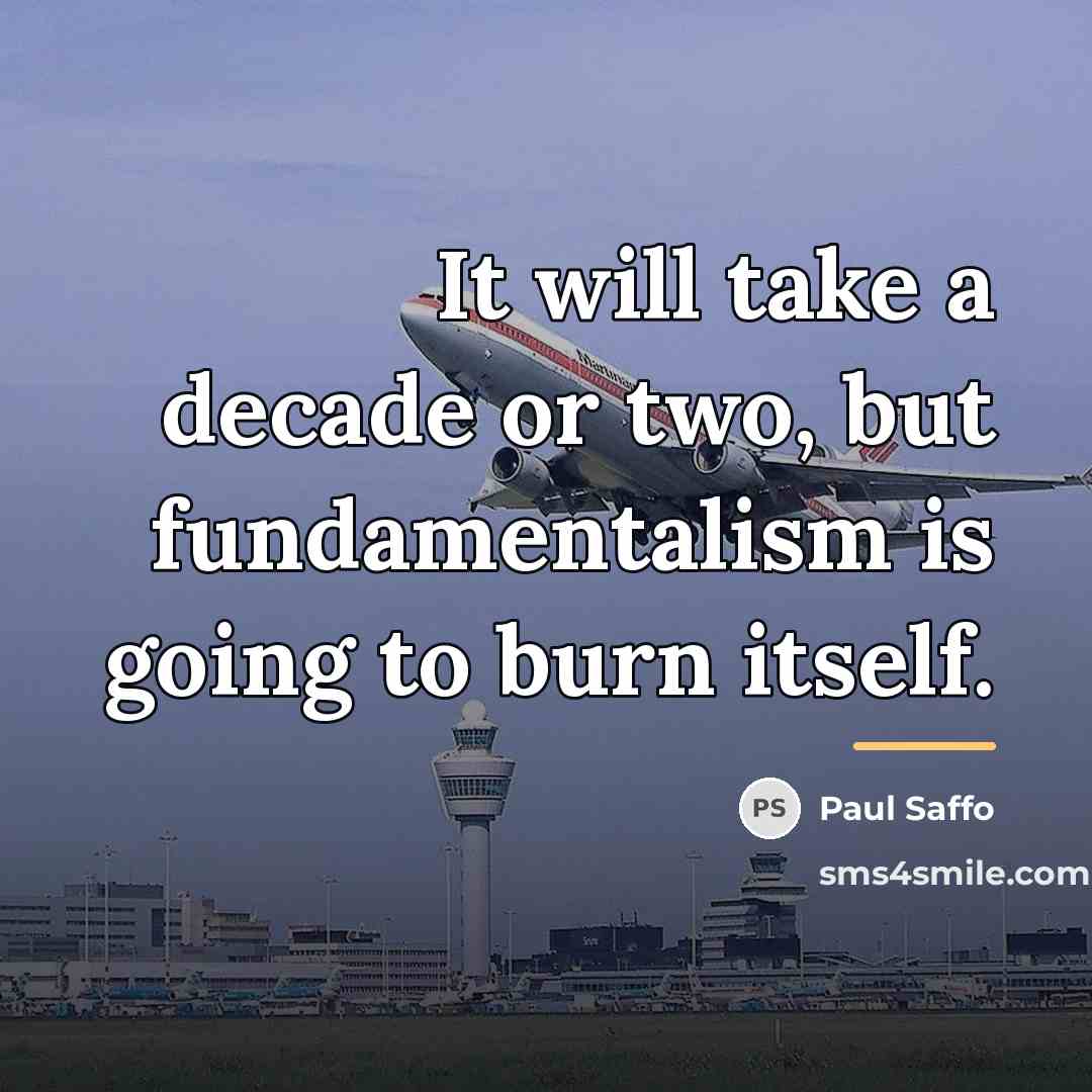“It will take a decade or two, but fundamentalism is…” quote by Paul Saffo
