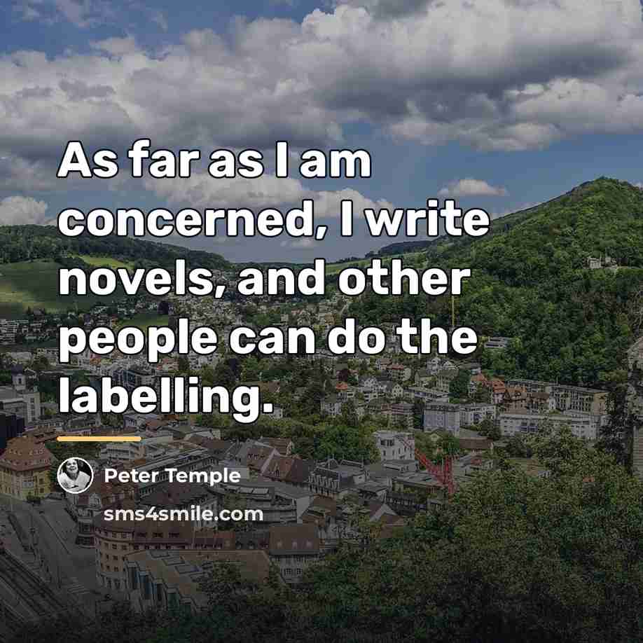 “As far as I am concerned, I write novels, and…” quote by Peter Temple